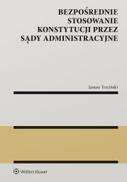 Bezpośrednie stosowanie Konstytucji przez sądy administracyjne. Autor: Janusz Stanisław  Trzciński. Dadada.pl Okładka książki Bezpośrednie stosowanie Konstytucji przez sądy administracyjne
