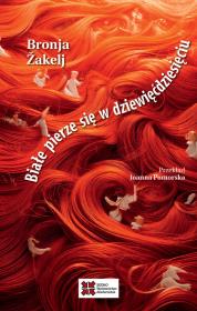Białe pierze się w dziewięćdziesięciu. Autor: Žakelj Bronja. Dadada.pl Okładka książki Białe pierze się w dziewięćdziesięciu