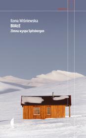 Białe. Zimna wyspa Spitsbergen w.4. Autor: Ilona Wiśniewska. Dadada.pl Okładka książki Białe. Zimna wyspa Spitsbergen w.4