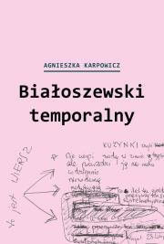 Białoszewski temporalny (czerwiec 1975 - czerwiec 1976). Autor: Karpowicz Agnieszka. Dadada.pl Okładka książki Białoszewski temporalny (czerwiec 1975 - czerwiec 1976)