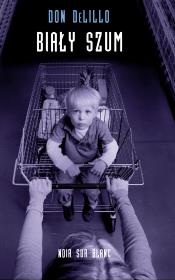 Biały szum. Autor: DeLillo Don. Dadada.pl Okładka książki Biały szum