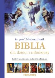 Biblia dla dzieci i młodzieży ilustrowana. Autor: Rosik Mariusz. Dadada.pl Okładka książki Biblia dla dzieci i młodzieży ilustrowana