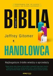 Biblia handlowca. Najbogatsze źródło wiedzy o sprzedaży. Wydanie III. Autor: Jeffrey Gitomer. Dadada.pl Okładka książki Biblia handlowca. Najbogatsze źródło wiedzy o sprzedaży. Wydanie III