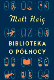 Biblioteka o Północy. Autor: Matt Haig. Dadada.pl Okładka książki Biblioteka o Północy
