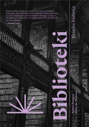 Biblioteki. Autor: Andrew Pettegree, der Weduwen Arthur. Dadada.pl Okładka książki Biblioteki
