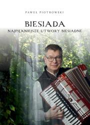 Biesiada - Najpiękniejsze utwory biesiadne. Autor: Paweł Piotrowski (red.). Dadada.pl Okładka książki Biesiada - Najpiękniejsze utwory biesiadne