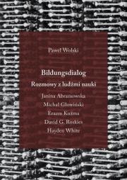 Bildungsdialog. Rozmowy z ludźmi nauki. Autor: Wolski Paweł. Dadada.pl Okładka książki Bildungsdialog. Rozmowy z ludźmi nauki