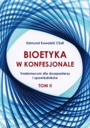Bioetyka w konfesjonale T.2. Autor: Edmund Kowalski. Dadada.pl Okładka książki Bioetyka w konfesjonale T.2