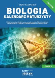 Biologia Kalendarz Maturzysty T.5. Autor: Kaczmarek Dawid. Dadada.pl Okładka książki Biologia Kalendarz Maturzysty T.5