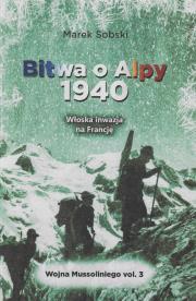 Bitwa o Alpy 1940 Włoska inwazja na Francję. Autor: Sobski Marek. Dadada.pl Okładka książki Bitwa o Alpy 1940 Włoska inwazja na Francję