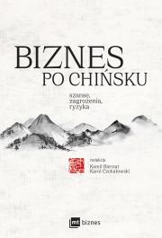 Okładka książki Biznes po chińsku. Szanse, zagrożenia, ryzyka
