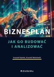 Biznesplan. Jak go budować i analizować (Wyd. VII). Autor: Opolski Krzysztof, Waśniewski Krzysztof. Dadada.pl Okładka książki Biznesplan. Jak go budować i analizować (Wyd. VII)
