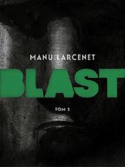 Blast Tom 2. Autor: Manu Larcenet. Dadada.pl Okładka książki Blast Tom 2