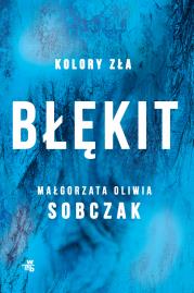 Błękit. Kolory zła. Tom 5. Autor: Małgorzata Oliwia Sobczak. Dadada.pl Okładka książki Błękit. Kolory zła. Tom 5