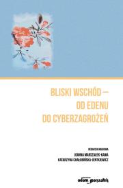 Okładka książki Bliski Wschód - od Edenu do cyberzagrożeń