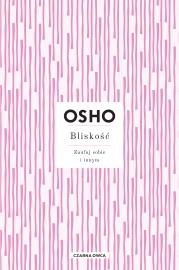 Bliskość. Zaufaj sobie i innym. Autor: OSHO OSHO, Magdalena Stefańczuk. Dadada.pl Okładka książki Bliskość. Zaufaj sobie i innym