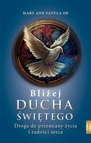 Okładka książki Bliżej Ducha Świętego . Droga do przemiany życia i