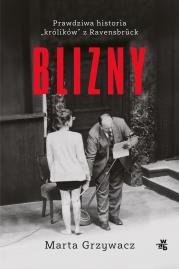 Blizny. Prawdziwa historia królików z Ravensbruck. Autor: Grzywacz Marta. Dadada.pl Okładka książki Blizny. Prawdziwa historia królików z Ravensbruck