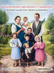 Błogosławieni męczennicy z markowej. Blessed Martyrs from Markowa. Autor: Opracowanie zbiorowe. Dadada.pl Okładka książki Błogosławieni męczennicy z markowej. Blessed Martyrs from Markowa