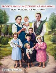 Błogosławieni męczennicy z Markowej w.pol-wł. Autor: Grzegorz Gałązka. Dadada.pl Okładka książki Błogosławieni męczennicy z Markowej w.pol-wł