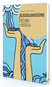 Błogosławieństwo. Przyjmij i udzielaj. Autor: Zatwardnicki Sławomir. Dadada.pl Okładka książki Błogosławieństwo. Przyjmij i udzielaj