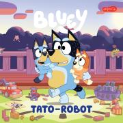 Bluey. Tato-robot. Moja czytanka. Autor: Opracowanie zbiorowe. Dadada.pl Okładka książki Bluey. Tato-robot. Moja czytanka