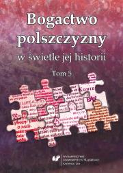 Bogactwo polszczyzny w świetle jej historii. T. 5. Autor: red. Joanna Przyklenk. Dadada.pl Okładka książki Bogactwo polszczyzny w świetle jej historii. T. 5