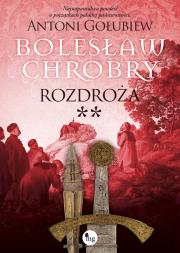Bolesław Chrobry. Rozdroża **. Autor: Antoni Gołubiew. Dadada.pl Okładka książki Bolesław Chrobry. Rozdroża **