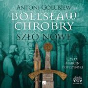Bolesław Chrobry. Szło nowe Audiobook. Autor: Antoni Gołubiew. Dadada.pl Okładka książki Bolesław Chrobry. Szło nowe Audiobook