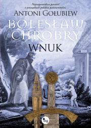 Bolesław Chrobry. Wnuk. Autor: Antoni Gołubiew. Dadada.pl Okładka książki Bolesław Chrobry. Wnuk