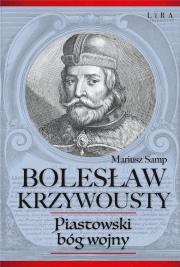 Okładka książki Bolesław Krzywousty Piastowski bóg wojny