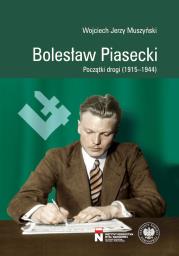Bolesław Piasecki. Początki drogi (1915–1944). Autor: Muszyński Wojciech. Dadada.pl Okładka książki Bolesław Piasecki. Początki drogi (1915–1944)