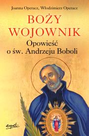 Okładka książki Boży wojownik. Opowieść o św. Andrzeju Boboli