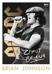 Brian Johnson. Żywot Briana. Autobiografia wokalisty AC/DC. Autor: Brian Johnson. Dadada.pl Okładka książki Brian Johnson. Żywot Briana. Autobiografia wokalisty AC/DC