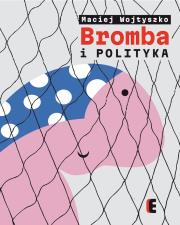 Bromba i polityka. Autor: Maciej Wojtyszko. Dadada.pl Okładka książki Bromba i polityka