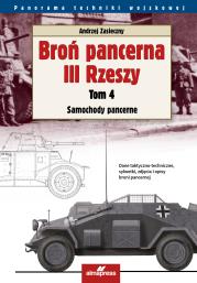 Broń pancerna III Rzeszy. Tom 4 Samochody pancerne. Autor: Zasieczny Andrzej. Dadada.pl Okładka książki Broń pancerna III Rzeszy. Tom 4 Samochody pancerne
