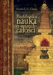 Buddyjska nauka o wszechcałości. Autor: Garma C.C. Chang. Dadada.pl Okładka książki Buddyjska nauka o wszechcałości