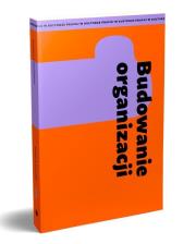 Budowanie organizacji. Autor: Opracowanie zbiorowe. Dadada.pl Okładka książki Budowanie organizacji