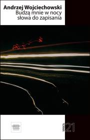 Budzą mnie w nocy słowa do zapisania. Autor: Wojciechowski Andrzej. Dadada.pl Okładka książki Budzą mnie w nocy słowa do zapisania