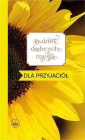 Okładka książki Bukiet dobrych myśli - dla przyjaciół