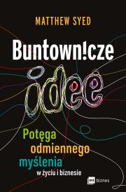 Buntownicze idee. Potęga odmiennego myślenia w życiu i biznesie. Autor: Matthew Syed. Dadada.pl Okładka książki Buntownicze idee. Potęga odmiennego myślenia w życiu i biznesie