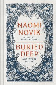 Buried Deep and Other Stories. Autor: Novik, Naomi. Dadada.pl Okładka książki Buried Deep and Other Stories