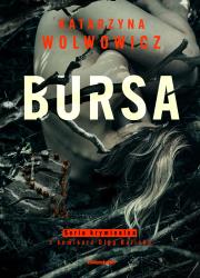 Bursa. Seria kryminalna z komisarz Olgą Balicką. Tom 4. Autor: Katarzyna Wolwowicz. Dadada.pl Okładka książki Bursa. Seria kryminalna z komisarz Olgą Balicką. Tom 4