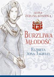 Okładka książki Burzliwa młodość. Elżbieta żona Jagiełły