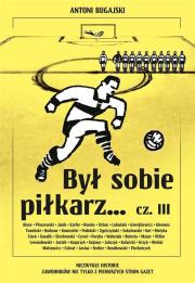 Był sobie piłkarz.. cz.3. Autor: Antoni Bugajski. Dadada.pl Okładka książki Był sobie piłkarz.. cz.3