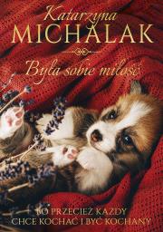 Była sobie miłość. Autor: Katarzyna Michalak. Dadada.pl Okładka książki Była sobie miłość