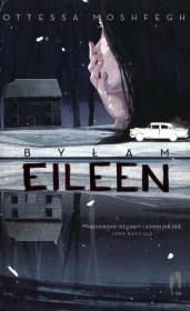 Byłam Eileen. Autor: Moshfegh Ottessa. Dadada.pl Okładka książki Byłam Eileen