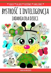 Bystrość i inteligencja. Zadania dla dzieci 5-8 la. Autor: Wileńska Agnieszka. Dadada.pl Okładka książki Bystrość i inteligencja. Zadania dla dzieci 5-8 la