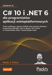 C# 10 i .NET 6 dla programistów aplikacji...w.4. Autor: ark J. Price. Dadada.pl Okładka książki C# 10 i .NET 6 dla programistów aplikacji...w.4