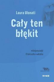 Cały ten błękit Collection Nouvelle. Autor: Ulonati Laura. Dadada.pl Okładka książki Cały ten błękit Collection Nouvelle